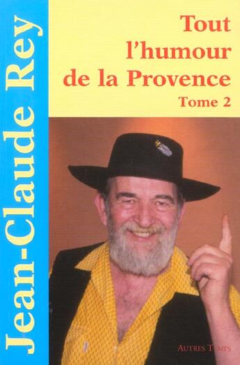 Couverture du livre « Tout l'humour de la provence tome 2 » de Rey aux éditions Autres Temps