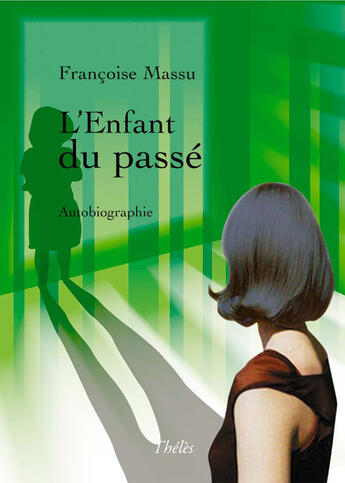 Couverture du livre « L'enfant du passé » de Francoise Massu aux éditions Theles