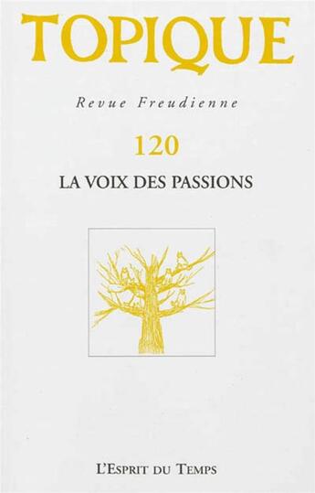 Couverture du livre « Revue Topique Tome 120 : la voix des passions » de Revue Topique aux éditions L'esprit Du Temps