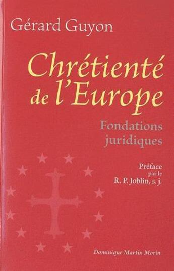 Couverture du livre « Chrétienté de l'Europe » de Gerard Guyon aux éditions Dominique Martin Morin