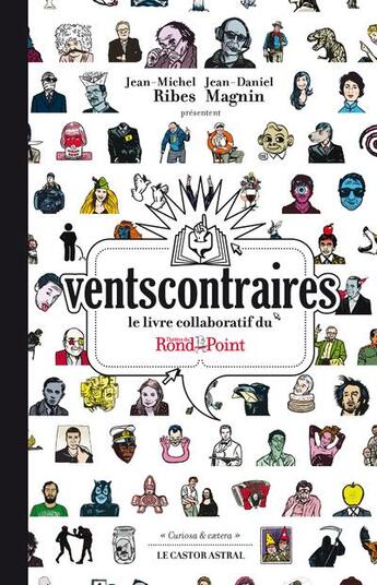 Couverture du livre « Vents contraires ; le livre collaboratif du théâtre du Rond-Point » de Jean-Michel Ribes et Jean-Daniel Magnin aux éditions Castor Astral