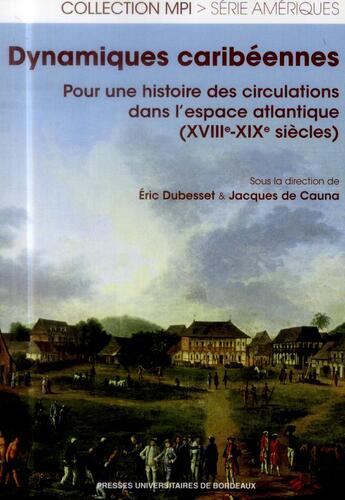 Couverture du livre « Dynamiques caribeennes » de Dubesset/De Cau aux éditions Pu De Bordeaux