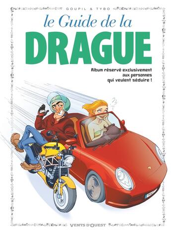 Couverture du livre « Le guide de la drague » de Tybo et Boublin et Marceau et Tepaz et Grenon et Escaich et Goupil aux éditions Vents D'ouest