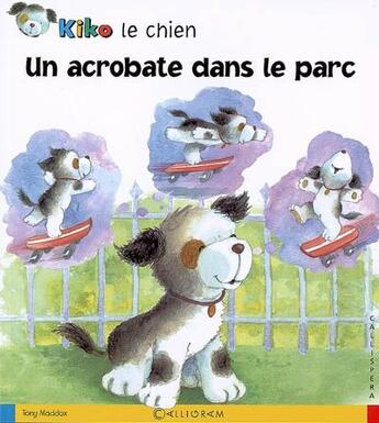 Couverture du livre « Kiko le chien ; un acrobate dans le parc » de T. Maddox aux éditions Calligram