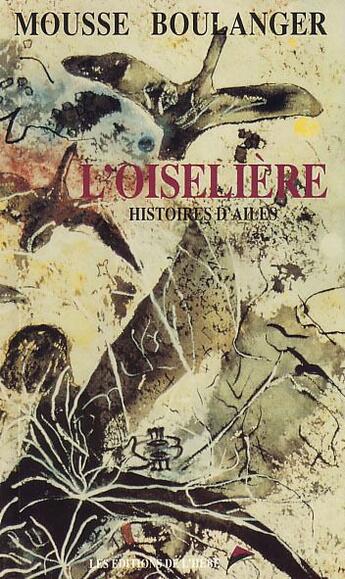 Couverture du livre « L'oiselière ; histoires d'ailes » de Mousse Boulanger aux éditions L'hebe