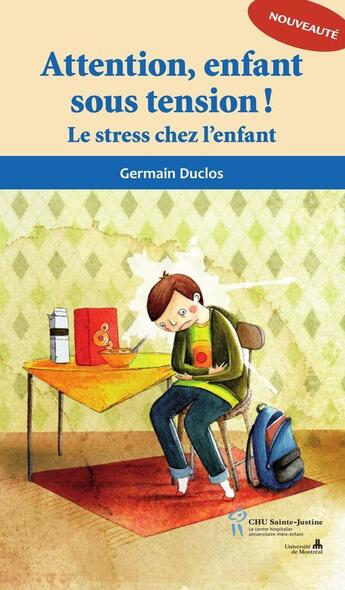Couverture du livre « Attention, enfant sous tension ! le stress chez l'enfant » de Germain Duclos aux éditions Sainte Justine