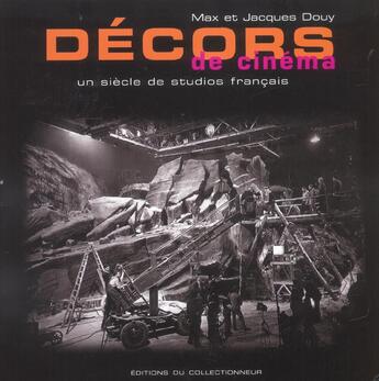 Couverture du livre « Décors de cinéma ; l'histoire des studios français » de Douy/M. Jacque aux éditions Altinea