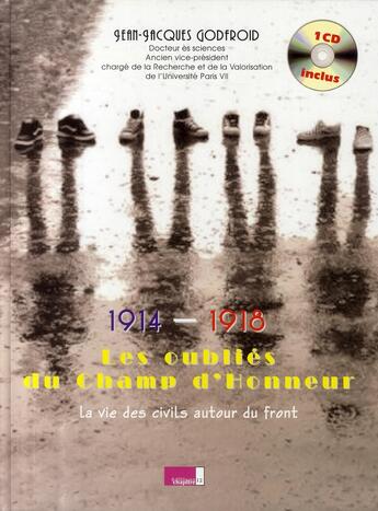 Couverture du livre « 1914-1918, les oubliés du champ d'honneur ; la vie des civils autour du front » de Godfroid. Jean- aux éditions Chapitre Douze