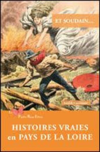 Couverture du livre « Et soudain... : Histoires vraies en Pays de la Loire » de Annick Caraminot aux éditions Papillon Rouge