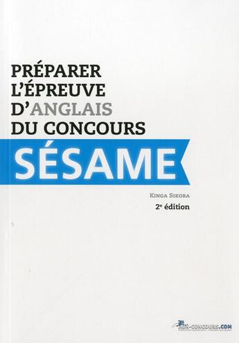 Couverture du livre « Préparer l'épreuve d'anglais du concours Sésame (2e édition) » de Kinga Sikora aux éditions Aux-concours.com