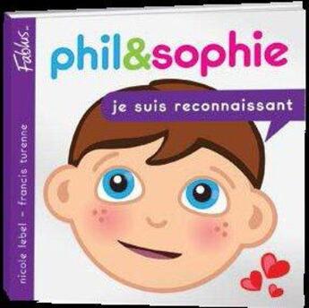 Couverture du livre « Phil et Sophie t.4 ; je suis reconnaissant » de Nicole Lebel et Francis Turenne aux éditions Fablus