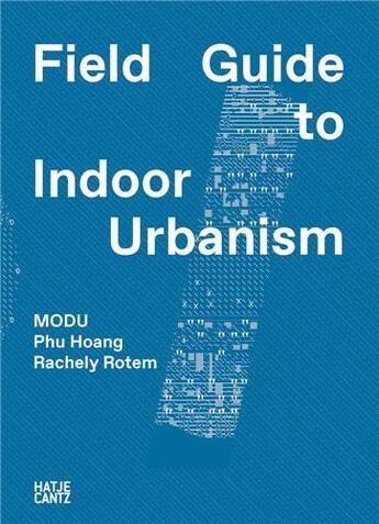 Couverture du livre « Modu field guide to indoor urbanism » de  aux éditions Hatje Cantz