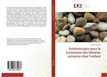 Couverture du livre « Ureteroscopie pour le traitement des lithiases urinaires chez l'enfant » de Benrabah Rabah aux éditions Editions Universitaires Europeennes