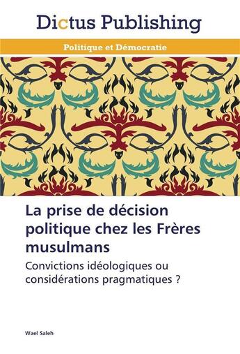 Couverture du livre « La prise de decision politique chez les freres musulmans » de Saleh-W aux éditions Dictus