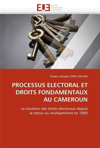 Couverture du livre « Processus electoral et droits fondamentaux au cameroun » de Simo Kouam-F aux éditions Editions Universitaires Europeennes