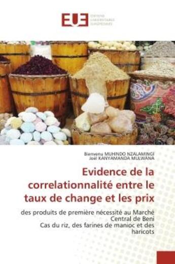 Couverture du livre « Evidence de la correlationnalite entre le taux de change et les prix - des produits de premiere nece » de Muhindo Nzalamingi aux éditions Editions Universitaires Europeennes