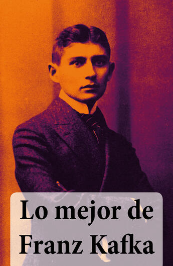 Couverture du livre « Lo mejor de Franz Kafka » de Franz Kafka aux éditions E-artnow