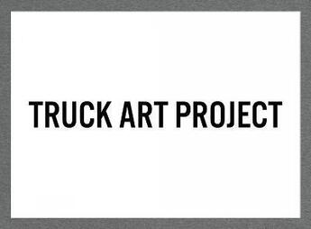 Couverture du livre « Truck art project » de  aux éditions La Fabrica