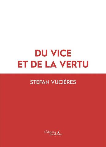 Couverture du livre « Du vice et de la vertu » de Stefan Vucieres aux éditions Baudelaire