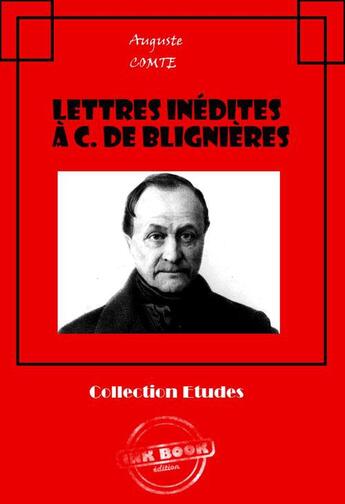 Couverture du livre « Lettres inédites à C. de Blignières » de Auguste Comte aux éditions Ink Book