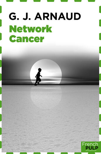 Couverture du livre « Network cancer » de Georges-Jean Arnaud aux éditions French Pulp