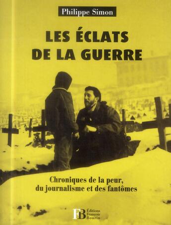 Couverture du livre « Les éclats de la guerre ; chroniques de la peur, du journalisme et des fantômes » de Philippe Simon aux éditions Les Peregrines