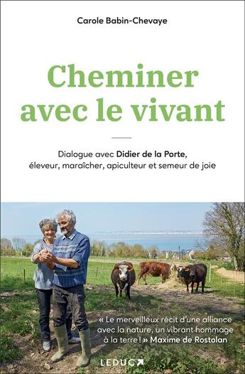 Couverture du livre « Cheminer avec le vivant : dialogue avec Didier de la Porte, éleveur, maraîcher, apiculteur et semeur » de Carole Babin-Chevage et Didier De La Porte aux éditions Leduc