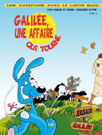 Couverture du livre « Une aventure avec le Lapin Bleu Tome 2 : Galilée, une affaire qui tourne » de Coolus et Birus aux éditions Des Beatitudes