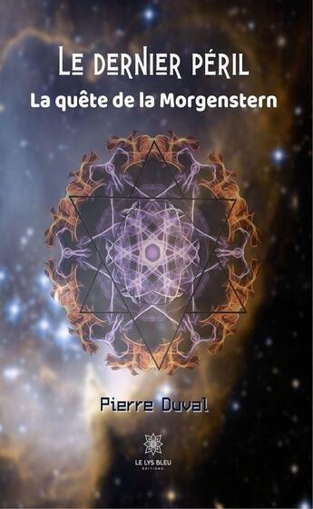 Couverture du livre « Le dernier péril : la quête de la morgenstern » de Pierre Duval aux éditions Le Lys Bleu