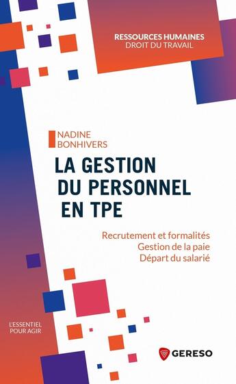 Couverture du livre « La gestion du personnel en TPE : Recrutement et formalités, Gestion de la paie, Départ du salarié » de Nadine Bonhivers aux éditions Gereso