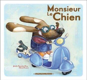 Couverture du livre « Monsieur le chien » de Olivier Daumas et Juliette Parachini-Deny aux éditions Les P'tits Totems