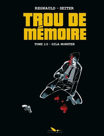 Couverture du livre « Trou de mémoire T.1 ; Gila monster » de Roger Seiter et Pascal Regnauld aux éditions Editions Du Long Bec