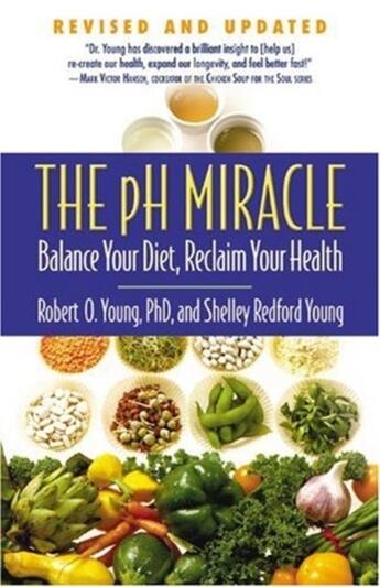 Couverture du livre « THE PH MIRACLE - BALANCE YOUR DIET, RECLAIM YOUR HEALTH » de Robert O. Young et Shelley Redford Young aux éditions Grand Central