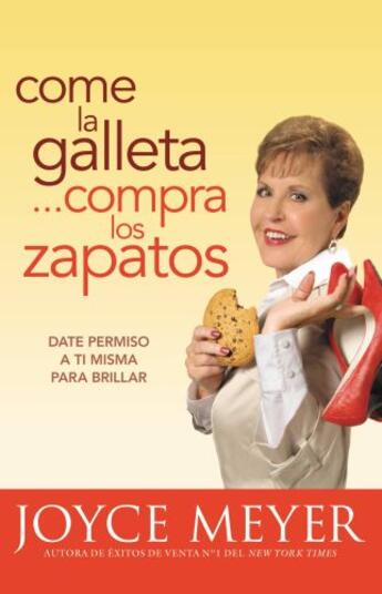 Couverture du livre « Come la Galleta... Compra los Zapatos » de Joyce Meyer aux éditions Faitwords