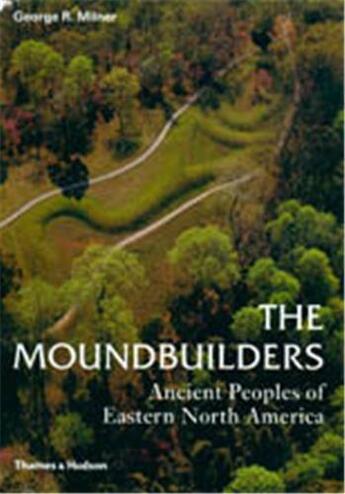 Couverture du livre « The Moundbuilders » de George R Milner aux éditions Thames & Hudson