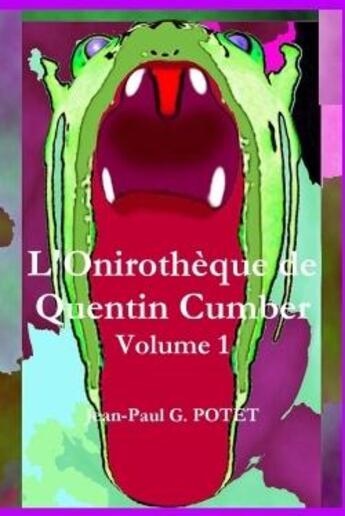 Couverture du livre « L'onirotheque de quentin cumber, volume 1 » de Potet Jean-Paul aux éditions Lulu