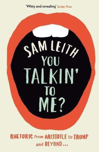 Couverture du livre « YOU TALKIN'' TO ME? - RHETORIC FROM ARISTOTLE TO OBAMA » de Sam Leith aux éditions Profile Books