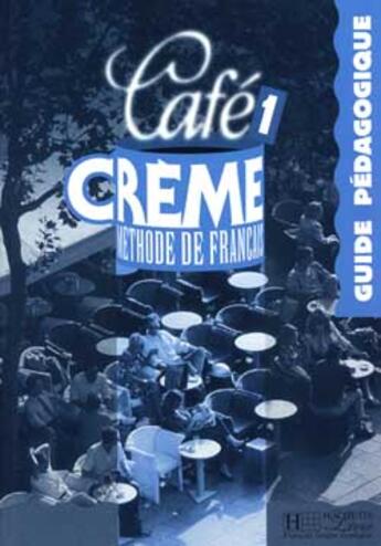 Couverture du livre « CAFE CREME T.1 ; METHODE DE FRANCAIS » de Trevisi Sandra aux éditions Hachette Fle