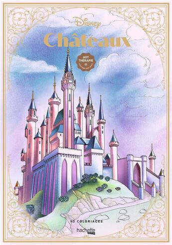 Couverture du livre « Art-thérapie : Disney châteaux » de Aurelia Bertrand aux éditions Hachette Pratique