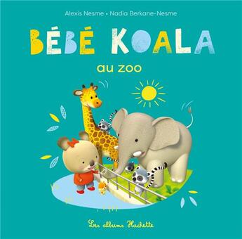 Couverture du livre « Bébé Koala : au zoo » de Nadia Berkane-Nesme aux éditions Hachette Enfants