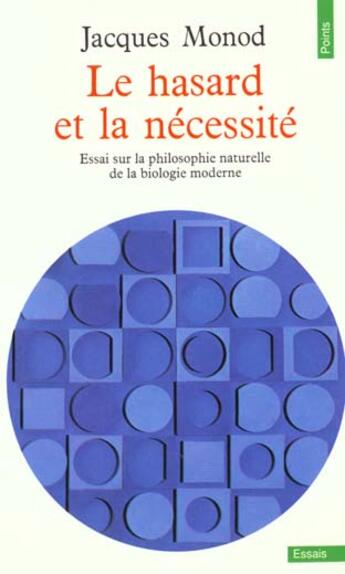 Couverture du livre « Le hasard et la necessite. essai sur la philosophie naturelle de la biologie moderne » de Jacques Monod aux éditions Points