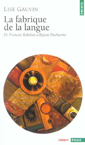 Couverture du livre « La fabrique de la langue. de francois rabelais a rejean ducharme » de Lise Gauvin aux éditions Points