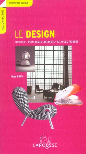 Couverture du livre « Le Design ; Histoire, Principaux Courants, Grandes Figures » de Anne Bony aux éditions Larousse