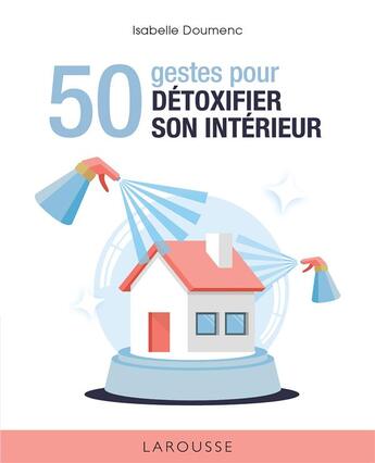 Couverture du livre « 50 gestes pour détoxifier son intérieur » de Isabelle Doumenc aux éditions Larousse