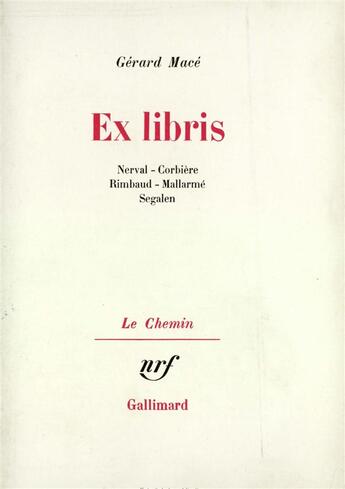 Couverture du livre « Ex libris - nerval - corbiere - rimbaud - mallarme - segalen » de Gerard Mace aux éditions Gallimard