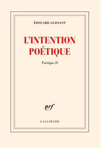 Couverture du livre « Poetique - ii - l'intention poetique » de Edouard Glissant aux éditions Gallimard