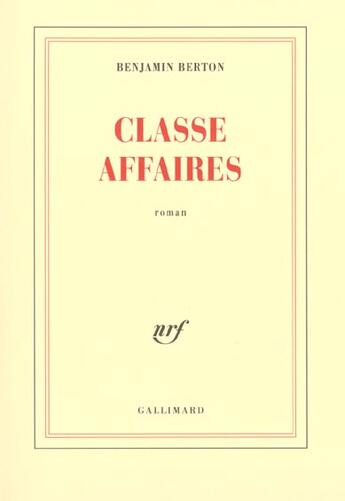 Couverture du livre « Classe Affaires » de Benjamin Berton aux éditions Gallimard