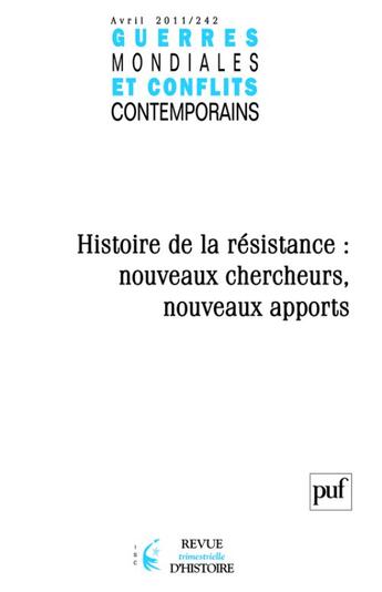 Couverture du livre « GUERRES MONDIALES CONFLITS CONTEMPORAINS n.242 ; histoire de la résistance : nouveaux chercheurs, nouveaux apports » de Guerres Mondiales Conflits Contemporains aux éditions Puf