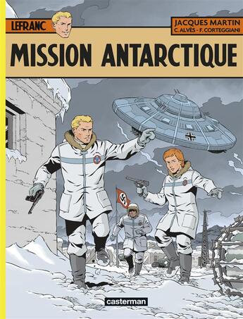 Couverture du livre « Lefranc Tome 26 : mission Antarctique » de Jacques Martin et Francois Corteggiani et Christophe Alves aux éditions Casterman