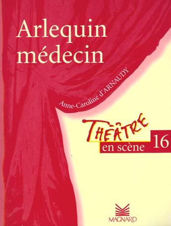 Couverture du livre « Théâtre en scène T.16 ; Arlequin médecin » de  aux éditions Magnard